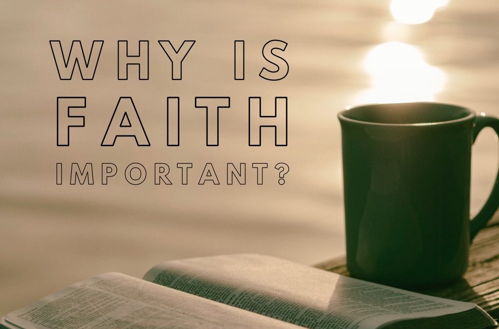 Why is Faith Important?