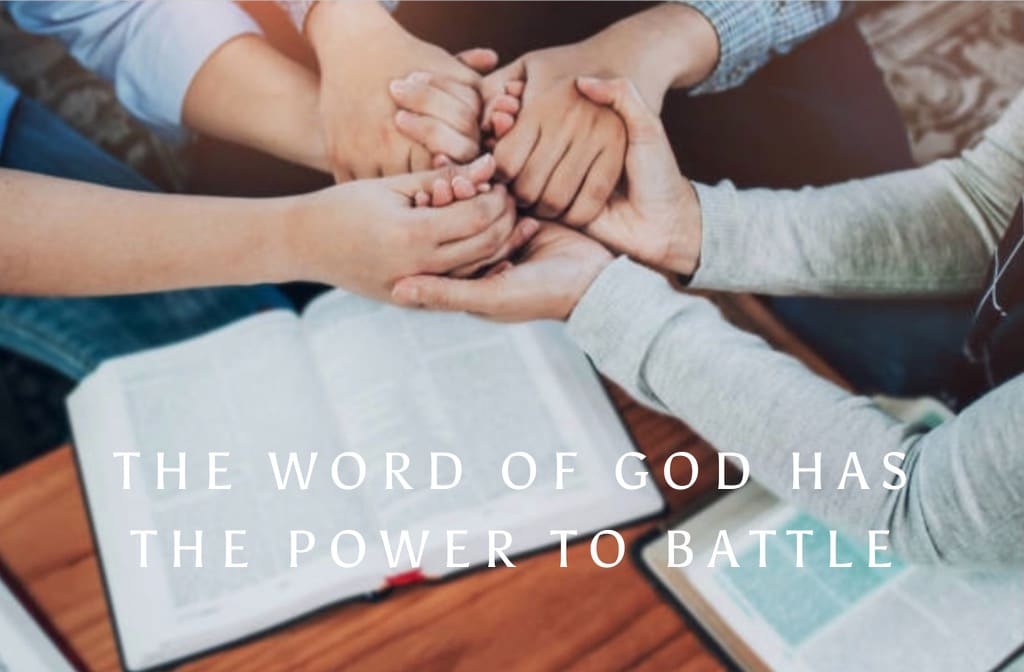THE  WORD OF  GOD HAS POWER TO  BATTLE
